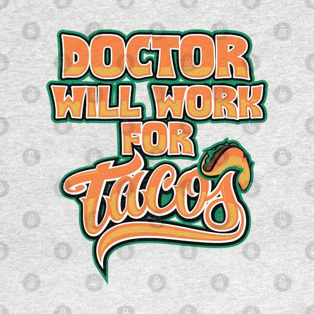 Doctor will work for tacos by SerenityByAlex